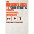 The Definitive Guide to Youth Athletic Strength, Conditioning and Performance