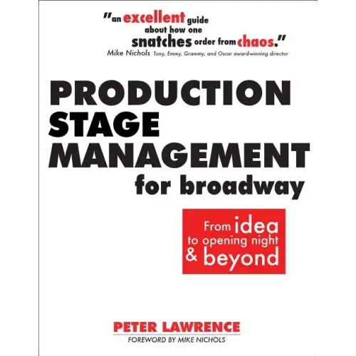 Production Stage Management for Broadway: From Idea to Opening Night & Beyond
