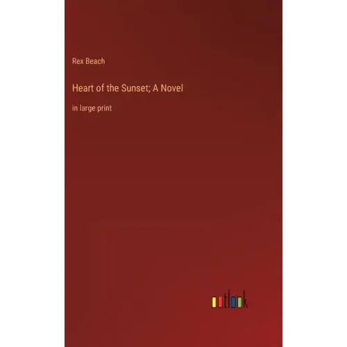 Heart of the Sunset; A Novel: in large print