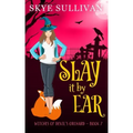 Slay it by Ear: A Paranormal Cozy Mystery (Witches of Devil's Orchard Book 7)