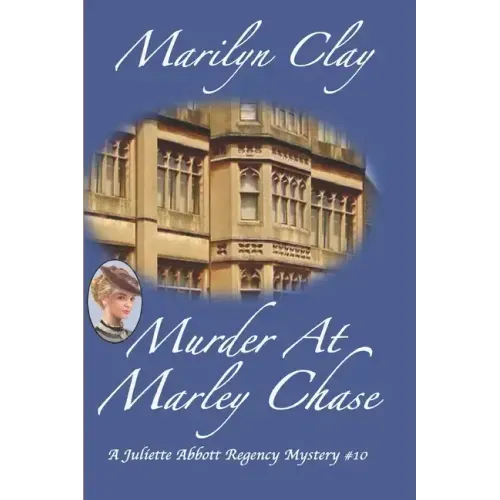Murder at Marley Chase: A Juliette Abbott Regency Mystery
