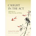 Caught in the Act: Reflections on Being, Knowing and Doing