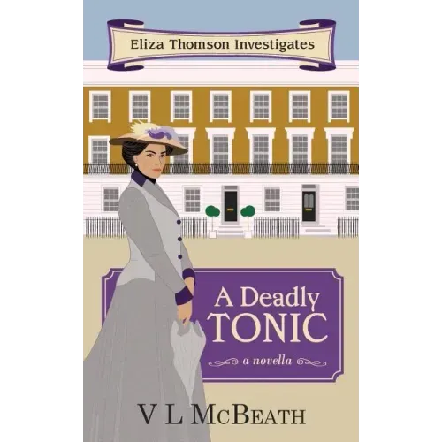 A Deadly Tonic: Eliza Thomson Investigates Book 1