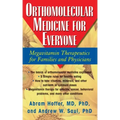 Orthomolecular Medicine for Everyone: Megavitamin Therapeutics for Families and Physicians