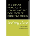 The Idea of Principle in Leibnitz and the Evolution of Deductive Theory