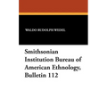 Smithsonian Institution Bureau of American Ethnology, Bulletin 112