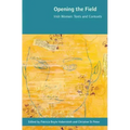 Opening the Field: Irish Women, Texts and Contexts