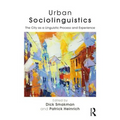 Urban Sociolinguistics: The City as a Linguistic Process and Experience
