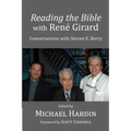 Reading the Bible with Rene Girard: Conversations with Steven E. Berry