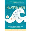 The Amare Wave: Uplift Your Business by Putting Love to Work