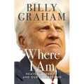 Where I Am: Heaven, Eternity, and Our Life Beyond