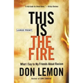 This Is the Fire: What I Say to My Friends about Racism