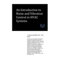 An Introduction to Noise and Vibration Control in HVAC Systems