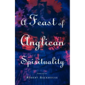 A Feast of Anglican Spirituality