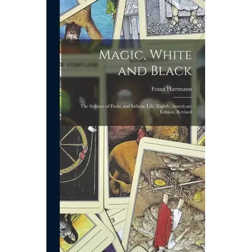 Magic, White and Black: The Science of Finite and Infinite Life. Eighth (American) Edition, Revised; Eighth (American) Edition, Revised