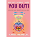 Finding Courage to Let You Out: Living Our Human Ness with Our Human Mess