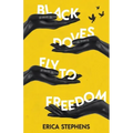 Black Doves Fly to Freedom: A Book of Poems Concerning History, Struggle, and Progress