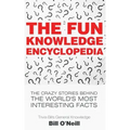 The Fun Knowledge Encyclopedia: The Crazy Stories Behind the World's Most Interesting Facts
