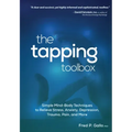 The Tapping Toolbox: Simple Body-Based Techniques to Relieve Stress, Anxiety, Depression, Trauma, Pain, and More