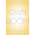 Own the Room: Discover Your Signature Voice to Master Your Leadership Presence