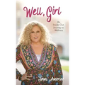 Well, Girl: An Inside-Out Journey to Wellness