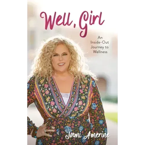Well, Girl: An Inside-Out Journey to Wellness