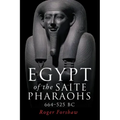 Egypt of the Saite Pharaohs, 664-525 BC
