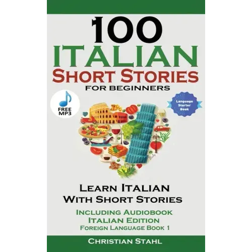 100 Italian Short Stories for Beginners Learn Italian with Stories with Audio