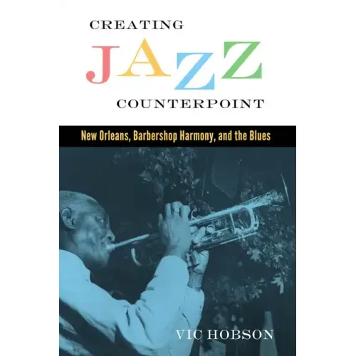 Creating Jazz Counterpoint: New Orleans, Barbershop Harmony, and the Blues