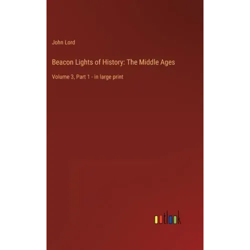 Beacon Lights of History: The Middle Ages: Volume 3, Part 1 - in large print
