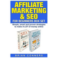 Affiliate Marketing & SEO for Beginners Box Set: Simple, smart and proven strategies to make A LOT of money online