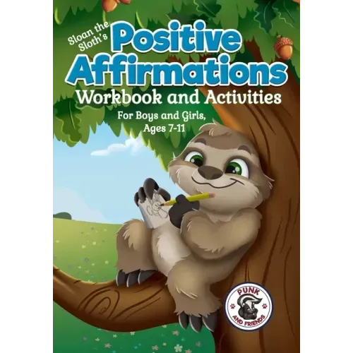 Positive Affirmations Workbook and Activities: Companion Workbook to Sloan the Sloth Loves Being Different. For Boys and Girls, Ages 7-11