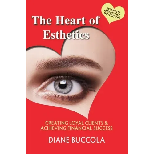 The Heart of Esthetics: Creating Loyal Clients & Achieving Financial Success