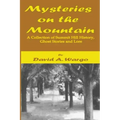 Mysteries on the Mountain: A Collection of Summit Hill History, Ghost Stories and Lore