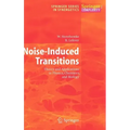 Noise-Induced Transitions: Theory and Applications in Physics, Chemistry, and Biology