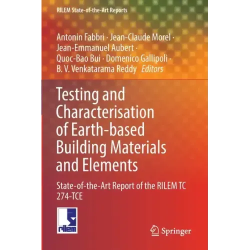 Testing and Characterisation of Earth-Based Building Materials and Elements: State-Of-The-Art Report of the Rilem Tc 274-Tce