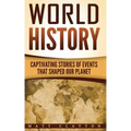 World History: Captivating Stories of Events That Shaped Our Planet