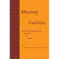 Moving Truth(s): Queer and Transgender Desi Writings on Family