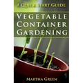 Vegetable Container Gardening: A Quick Start Guide