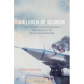 Children of Reunion: Vietnamese Adoptions and the Politics of Family Migrations