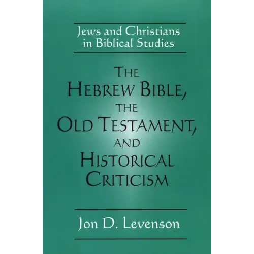 The Hebrew Bible, the Old Testament, and Historical Criticism: Jews and Christians in Biblical Studies