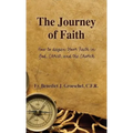 The Journey of Faith: How to Deepen Your Faith in God, Christ, and the Church