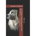 The Ultimate Guide to Owning a Great Pyrenees: Owner's Edition