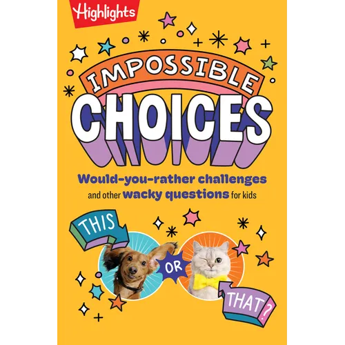 Impossible Choices: Would-You-Rather Challenges and Other Wacky Questions for Kids, Laugh-Out-Loud Kids Quiz Book with Interactive Games for Ages 6-9