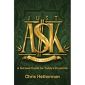 Just Ask: A Survival Guide for Today's Economy