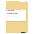 Who Moved My Cheese?: Essay on the ability to deal with change