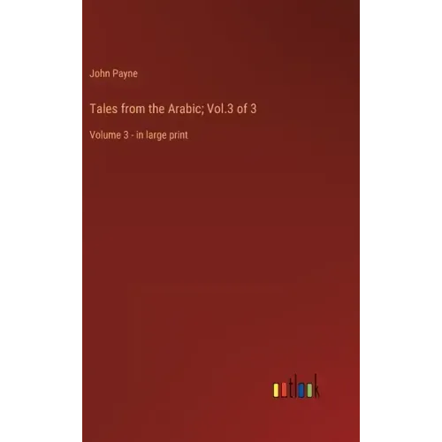Tales from the Arabic; Vol.3 of 3: Volume 3 - in large print