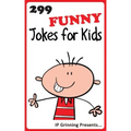 299 Funny Jokes for Kids: Joke Books for Kids