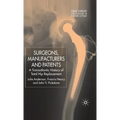 Surgeons, Manufacturers and Patients: A Transatlantic History of Total Hip Replacement