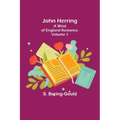 John Herring: A West of England Romance. Volume 1